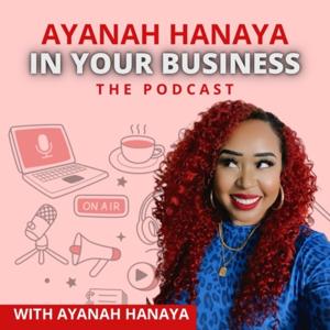 Ayanah Hanaya In Your Business