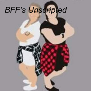 BFF’s Unscripted