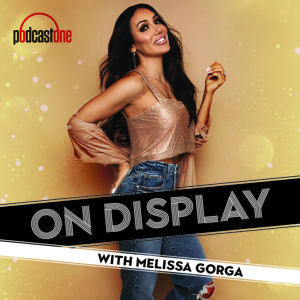 On Display with Melissa Gorga by PodcastOne