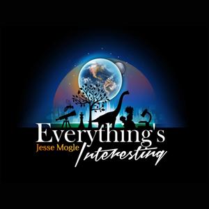 Everything's Interesting w/ Jesse Mogle