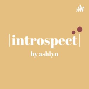 Introspect by Ashlyn