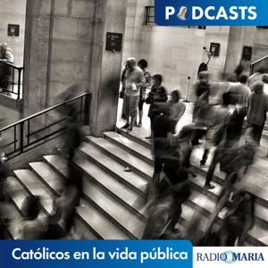 Católicos en la vida pública by Luis Zayas - Radio María ESP