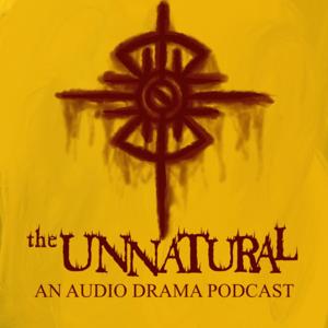 The Unnatural: An Audio Drama Podcast by Eric and Jordan Roberson