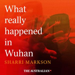 What Really Happened in Wuhan by The Australian