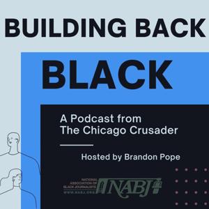 Building Back Black: A Chicago Crusader Podcast