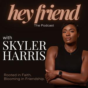 Hey Friend: The Podcast with Skyler "Sky" Harris