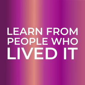 Learn From People Who Lived it