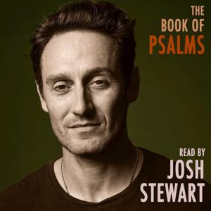 The Book of Psalms read by Josh Stewart by (c) Josh Stewart 2022