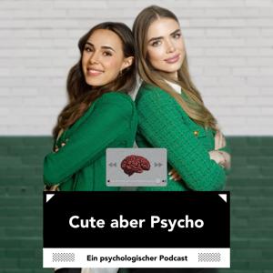 Cute aber Psycho - der psychologische Podcast