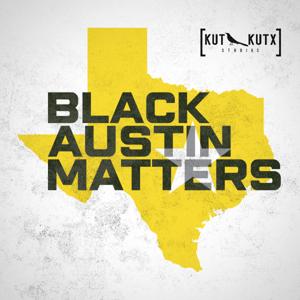 Black Austin Matters by KUT & KUTX Studios, Richard J. Reddick, Lisa B. Thompson