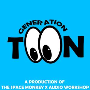 Generation Toon, presented by The Space Monkey X Audio Workshop by Rob Lammle, Andrea Lammle, and Harper Lammle