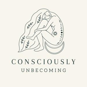 Consciously Unbecoming