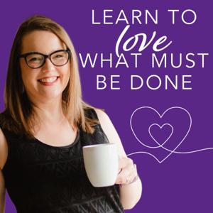 Simplified Organization: Learn to Love What Must Be Done - Homemaking, Life Organization, and Mom Productivity Tips by Mystie Winckler