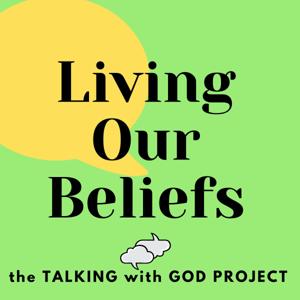 Living Our Beliefs: Exploring Faith & Religion in Daily Life