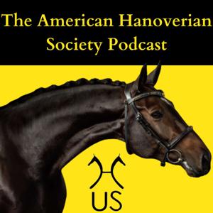 The American Hanoverian Society Podcast by Candice Klingbeil