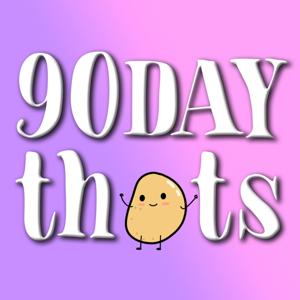 90 Day Thots by my thots