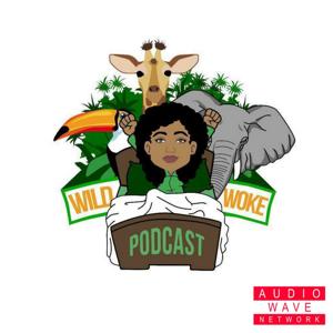 WILD AND WOKE PODCAST