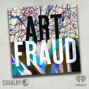 Art Fraud by Cavalry Audio and iHeartPodcasts