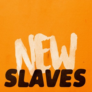 New Slaves