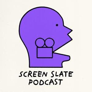 Screen Slate Podcast by Screen Slate