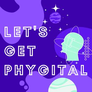 Let's Get Phygital