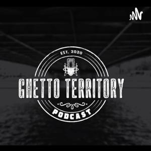 Ghetto Territory Podcast