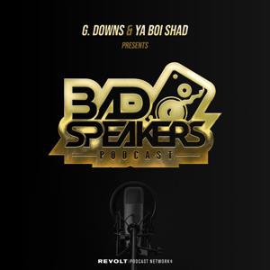 Bad Speakers Podcast by REVOLT