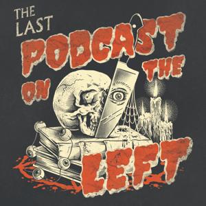 Last Podcast On The Left by The Last Podcast Network
