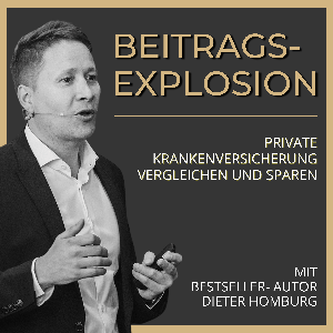 BEITRAGSEXPLOSION - Private Krankenversicherung vergleichen und sparen mit Bestseller-Autor Dieter H