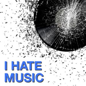 I Hate Music