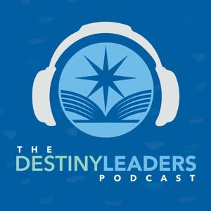 The Destiny Leaders Podcast