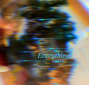 Everything.