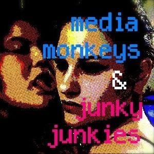 Media Monkeys & Junky Junkies