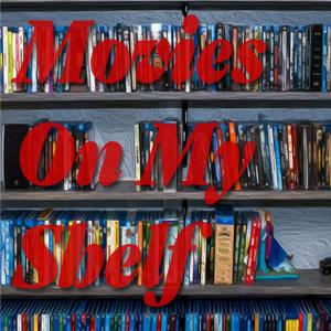 Movies On My Shelf
