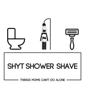 Shyt Shower Shave