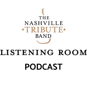 Nashville Tribute Band Listening Room Podcast