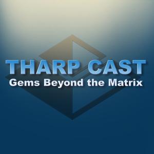 Tharp Cast: Gems Beyond the Matrix