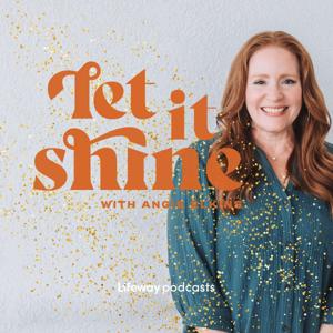 Let It Shine with Angie Elkins by Lifeway Podcasts