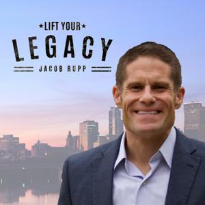 Lift Your Legacy Podcast with Rabbi Jacob Rupp by Jacob Rupp