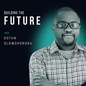 Building The Future with Dotun