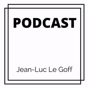 Le podcast de Jean-Luc Le Goff