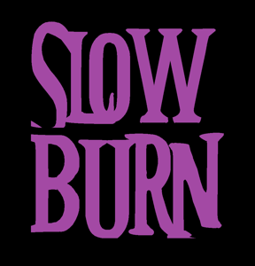 Slow Burn Podcast