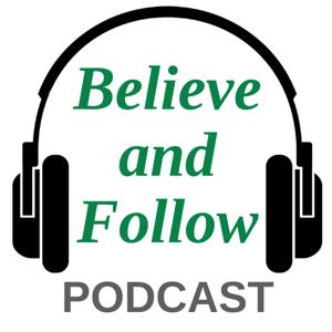 Believe and Follow Podcast