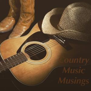 Country Music Musings