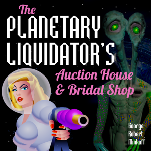 The Planetary Liquidator's Auction House and Bridal Shop podcast