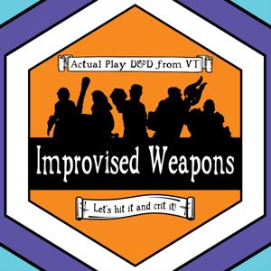 Improvised Weapons - A D&D Podcast