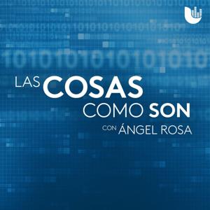 Las cosas como son, con Ángel Rosa by Uforia Podcasts