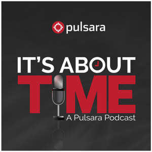 It's About Time: A Pulsara Podcast