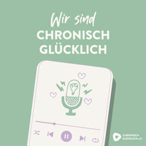 CHRONISCH GLÜCKLICH