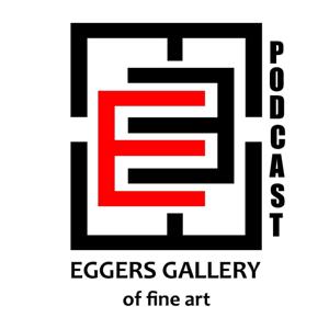 Eggers Gallery of Fine Art Podcast